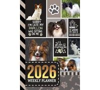 2026 Weekly Planner: Hardcover / 6x9 Dated Diary With To Do List - Habit Tracker - Notes Section / Agenda Gift / Papillon Dog - Funny Quote Animal Art Cover
