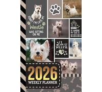 2026 Weekly Planner: Hardcover / 6x9 Dated Diary With To Do List - Habit Tracker - Notes Section / Agenda Gift / West Highland Terrier Westie Dog - Funny Quote Animal Art Cover