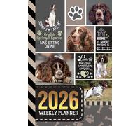 2026 Weekly Planner: Hardcover / 6x9 Dated Diary With To Do List - Habit Tracker - Notes Section / Agenda Gift / English Springer Spaniel Dog - Funny Quote Animal Art Cover
