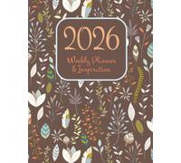 2026 Weekly Planner & Inspiration: 12-month 2026 personal calendar (January 2026-December 2026) designed for schedule organization, project tracking, ... guided self-improvement, 7.44 in x 9.96 in