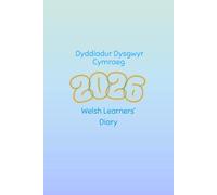 2026 Welsh Learner's Bilingual Planner /Diary - Dyddiadur Dysgwyr: Helping you to embed the Welsh language in everyday life