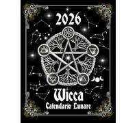 2026 Wicca Calendario Lunare: e Guida per Lavori Magiche-Pianificatore Lunare con Segni Zodiacali, Astrologia Giorno per Giorno-Calendario delle Fasi Lunari-Eclissi-Mercurio Retrogrado