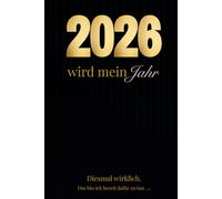 2026 wird mein Jahr.: Diesmal wirklich.