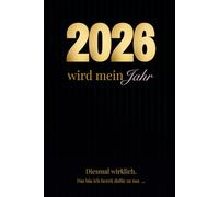 2026 wird mein Jahr.: Diesmal wirklich.