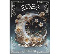 2026 Witches Weekly Planner: 12 Months, Wheel of The Year, Full & New Moon Dates, Monthly Tarot/Oracle Spread, Weekly Manifestation Sheet, & Much More!