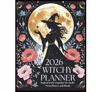 2026 Witchy Planner: A Mystical Organizer with Tarot Tracker, Spell Journal, Crystal Log, and Moon Cycle Calendar | Perfect for Witches, Healers & Spiritual Souls