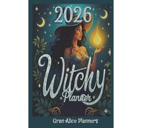 2026 Witchy Planner: A Year of Magic: 2026 Witch Almanac Journal for Spells, Manifestation, Lunar Tracking, and Witchcraft
