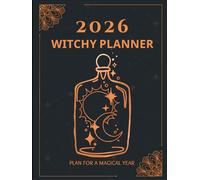 2026 Witchy Planner: Plan For A Magical Year: Tap Into Your Inner Power and Intuition With Our Witch Journal. This Comprehensive Notebook Will Help ... Rituals, Manifesting Your Desires and More!