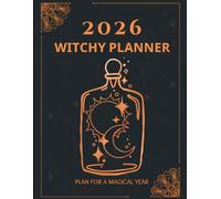 2026 Witchy Planner: Plan For A Magical Year: Tap Into Your Inner Power and Intuition With Our Witch Journal. This Comprehensive Notebook Will Help ... Rituals, Manifesting Your Desires and More!