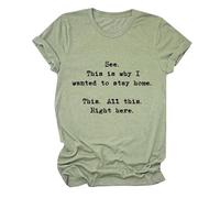 2026 Women's T-Shirt "See Therefore Wanted to Stay Home.That's All Right Here" Crew Neck Short Sleeve Casual Shirt, Green, L