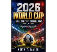 2026 World Cup Guide for Every Football Fans: Explore Teams, Stadiums, Technology, Fan Zones, and the Future of Football in USA, Canada, and Mexico.