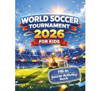 2026 World Soccer Tournament for Kids: Fill-In Match Schedules, Scores, Activities & Fun Challenges