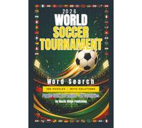 2026 World Soccer Tournament Word Search Puzzle Book for Adults: 100 Puzzles Featuring International Players, Teams, Stadiums and Iconic Football Moments - With Solutions
