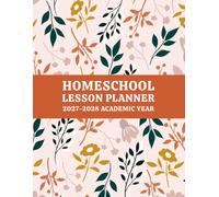 2027-2028 Homeschool Lesson Planner: Daily Monthly Academic Plan Attendance Tracker Grade Log & Student Portfolio Organizer for Home Education. (Volume 1)