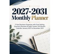 2027-2031 Monthly Planner: 5 Year Business Organizer with Goal Setting, Quarterly Reviews & Habit Tracker | 60 Months Calendar January 2027 to December 2031