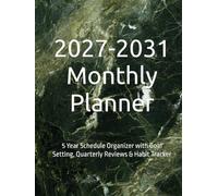2027-2031 Monthly Planner: 5 Year Schedule Organizer with Goal Setting, Quarterly Reviews & Habit Tracker
