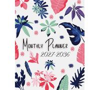 2027-2036 Monthly Planner 10 years: 120 Months, January 2027 to December 2036, 10-Year Calendar, 8.5x11 inches, |Theme: Roses |