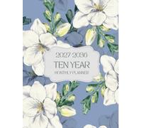 2027-2036 Ten Year Monthly Planner: Floral 10 Year Calendar Organizer Two Pages Per Month From January 2027 To December 2036 with Holidays
