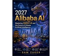 2027 Alibaba AI: Mastering Qwen 3.8 and the Future of Chinese Artificial Intelligence