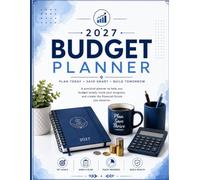 2027 Budget Planner: A Complete 12-Month Money Management Workbook with Monthly Budgets, Savings Trackers, Expense Logs, Bill Trackers, and Financial Planning Pages
