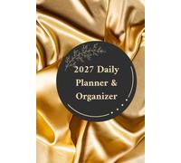 2027 Daily Planner & Organizer: A 2027 blueprint and task book to organize time and achieve goals, containing daily, weekly, and monthly planning, ... notes, and productivity management.