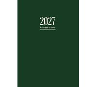 2027 Diary: A4 Week To View | Dated From January To December | Perfect For Appointments, Reminders, Scheduling ... Green Cover Design