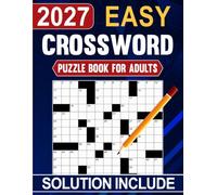 2027 Easy Crossword Puzzle Book For Adults: Easy-to-Solve Crosswords with Large Print and Complete Solutions