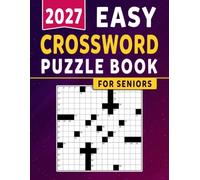 2027 Easy Crossword Puzzle Book For Seniors: Enjoy Relaxing Crossword Challenges for Everyday Brain Exercise