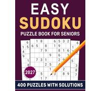 2027 Easy Sudoku Puzzle Book For Seniors: 400 Puzzles for Relaxation, Logic and Everyday Brain Exercise