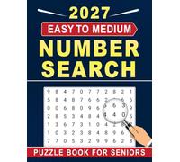2027 Easy to Medium Number Search Puzzle Book For Seniors: A Fun and Relaxing Collection with Large Print for Easy Reading
