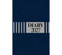 2027 Executive Diary: Ideal for Men | January-December 2027 | Professional Planner for Notes, Appointments & Daily Organization | 6" × 9" | 200 Pages