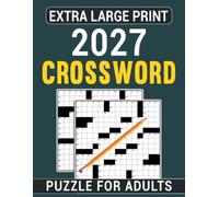 2027 Extra Large Print Crossword Puzzle For Adults: Enjoy Entertaining Puzzles to Keep Your Mind Sharp