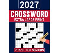 2027 Extra Large Print Crossword Puzzle For Seniors: Relaxing Crossword Challenges for Focus and Everyday Mental Exercise