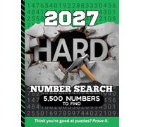 2027 Hard Number Search: 5,500 Multi-Digit Clues To Find / Large Print Puzzle Lover Gift For Adults (Dated Hard Number Searches)