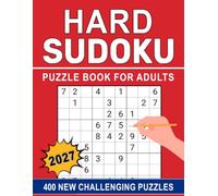 2027 Hard Sudoku Puzzle Book For Adults: Challenging Logic Puzzles to Test Your Skills and Sharpen Your Mind