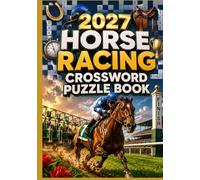 2027 Horse Racing Crossword Puzzle Book: Challenging Crosswords Featuring Horse Racing Terms, Famous Races, Jockeys, Tracks, Equipment, Breeds, Betting Vocabulary & Racing History