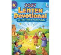 2027 Lenten Devotional for Kids, Teens and Young Adults: 40-Day Lent Devotional for Youth to Disconnect from the Noise, Find Your True Identity, and Deepen Your Faith