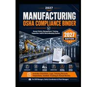 2027 Manufacturing OSHA Compliance Binder: Annual Safety Management, Training, Inspection, Audit & Recordkeeping System