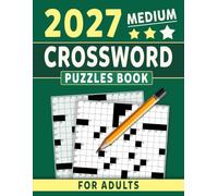 2027 Medium Crossword Puzzles Book For Adults: Thoughtfully Crafted Challenges to Strengthen Focus, Vocabulary, and Problem-Solving Skills