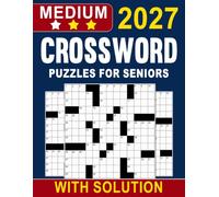 2027 Medium Crossword Puzzles for Seniors: Enjoy Moderate Crossword Challenges for Lasting Mental Sharpness and Relaxation