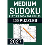 2027 Medium Sudoku Puzzles Book For Adults: Engaging Logic Challenges to Sharpen Your Thinking