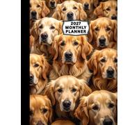 2027 Monthly Planner Golden Retrievers Cover: Manage your life easier with a 2-page spread calendar for each month: yearly overviews, goals, contacts, passwords, notes, birthdays and holidays