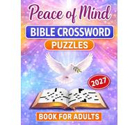 2027 Peace Of Mind Bible Crossword Puzzles Book For Adults: Calming Scripture Inspired Activities for Relaxation, Reflection, and Spiritual Growth