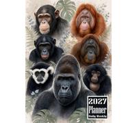 2027 Planner: Ape (Gorilla, Chimpanzee, Chimp, Bonobo, Orangutan, Gibbon, and Siamang) Cover Daily Weekly Diary 12 Month Calendar Vision board Schedule Organizer Goals Dairy Notes