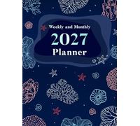 2027 Planner Hardcover: Weekly and Monthly Work Planning Made Simple, an Organizer with Holiday Reminders, 52 Weeks for Time Management and Appointments in a Large Format Covering January to December