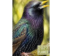 2027 Planner: Starling Bird themed Cover Daily Weekly Dairy Vision Board & Mission Pages Contacts Password Log Planning Pages Note To Do`