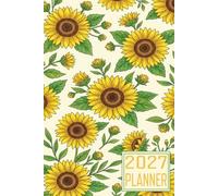 2027 Planner: Sunflower themed Cover Daily Weekly Dairy Vision Board & Mission Pages Contacts Password Log Planning Pages Note To Do