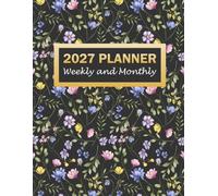 2027 Planner Weekly and Monthly: January 2027 to December 2027 Calendar Organizer with Yearly Goals, Contact List, Password Log, Birthdays Tracker, ... Notes Pages with Black Floral Cover Design