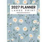 2027 Planner Weekly and Monthly Large Print: 12-Month Easy-to-Read Organizer with Spacious Writing Areas, Yearly Goals, Important Dates, Contacts, ... U.S. Holidays (Meadow Daisy Floral Design)