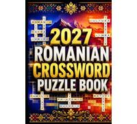 2027 Romanian Crossword Puzzle Book: Large Print Romanian Crossword Puzzles with Fun Vocabulary Challenges for Adults, Seniors, Students, and Language Learners